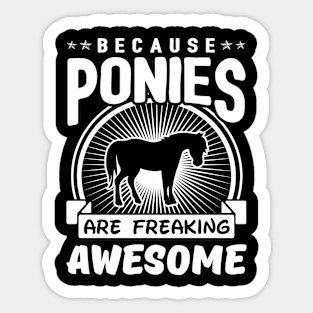 Because Ponies Are Freaking Awesome Sticker